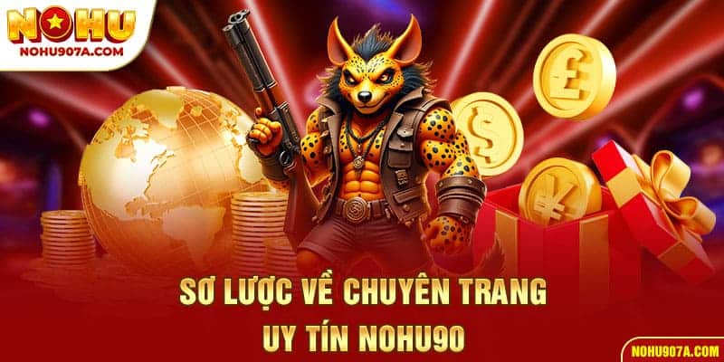HOME 32 Sơ lược về chuyên trang uy tín Nohu90