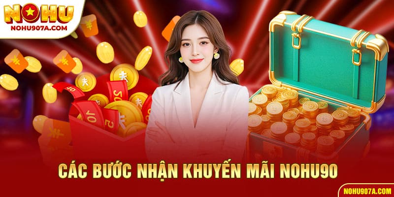 Khuyến Mãi Nohu90 7 Các bước nhận khuyến mãi Nohu90