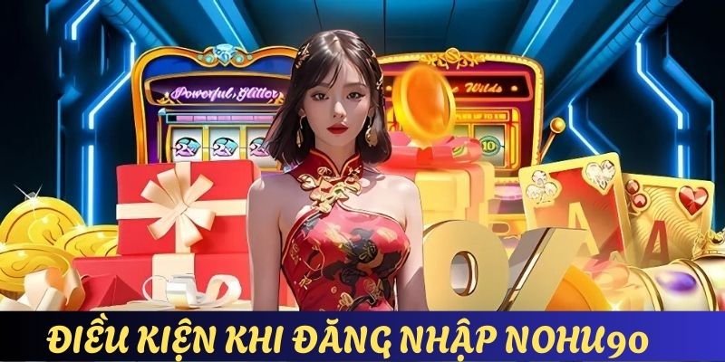 Đăng Nhập Nohu90 - An Toàn Với 3 Bước Thực Hiện Căn Bản 5 Những thứ cần có khi đăng nhập vào cổng giải trí Nohu90
