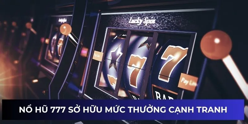 Nổ Hũ 777 - Nhận Thưởng Lớn Hằng Ngày Làm Giàu Đơn Giản 7 Nỗ hũ 777 sở hữu mức thưởng cạnh tranh